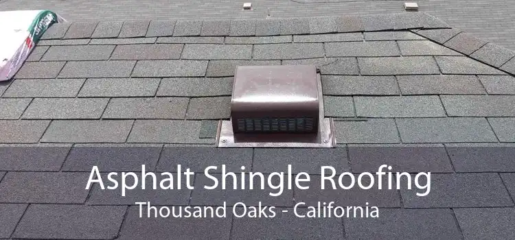 Asphalt Shingle Roofing Thousand Oaks - California