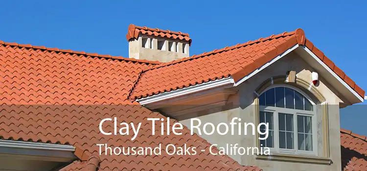 Clay Tile Roofing Thousand Oaks - California