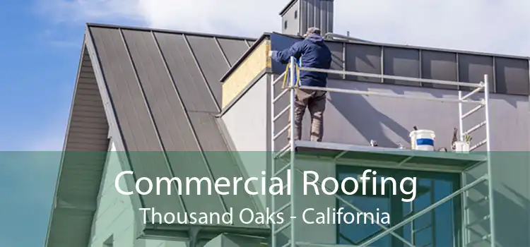 Commercial Roofing Thousand Oaks - California