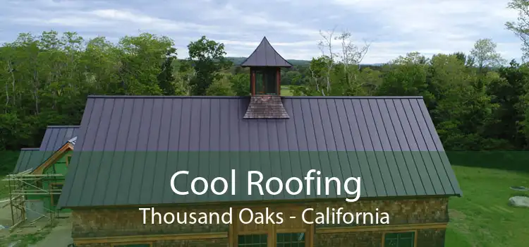 Cool Roofing Thousand Oaks - California