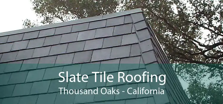 Slate Tile Roofing Thousand Oaks - California