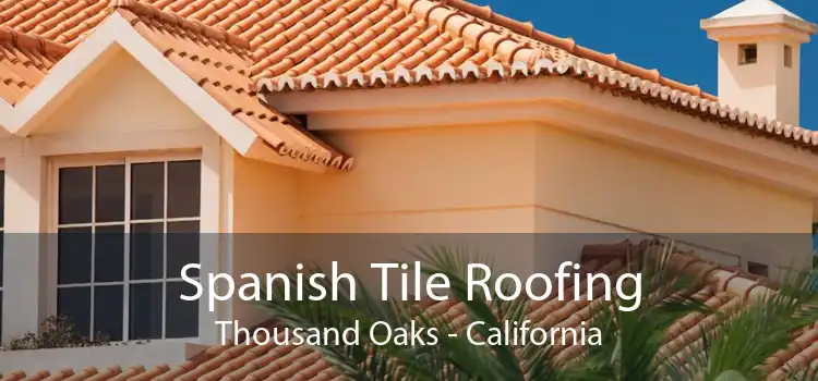 Spanish Tile Roofing Thousand Oaks - California