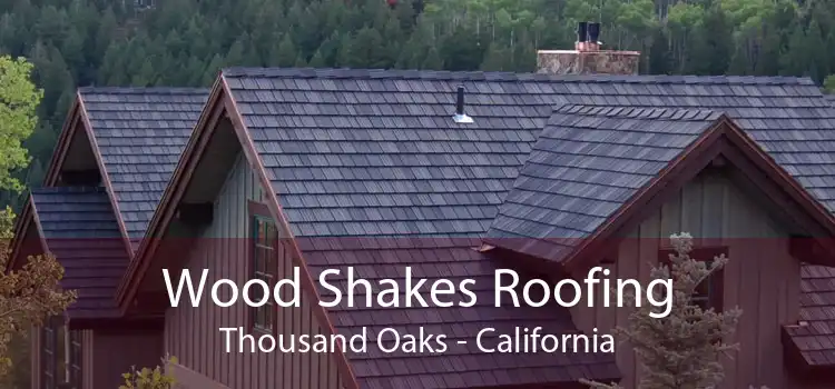 Wood Shakes Roofing Thousand Oaks - California